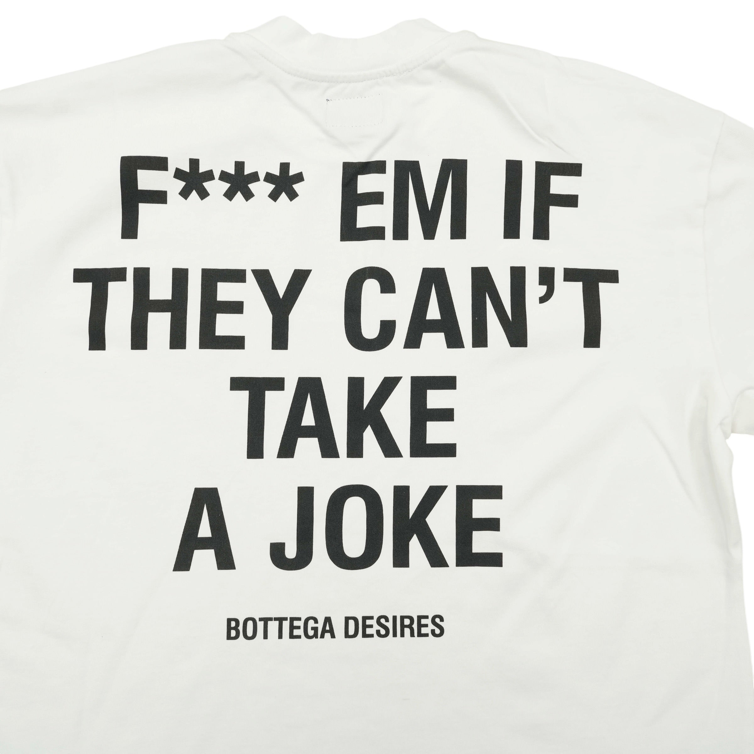 Bottega Desires “Fuck em If they can’t Take a Joke” white