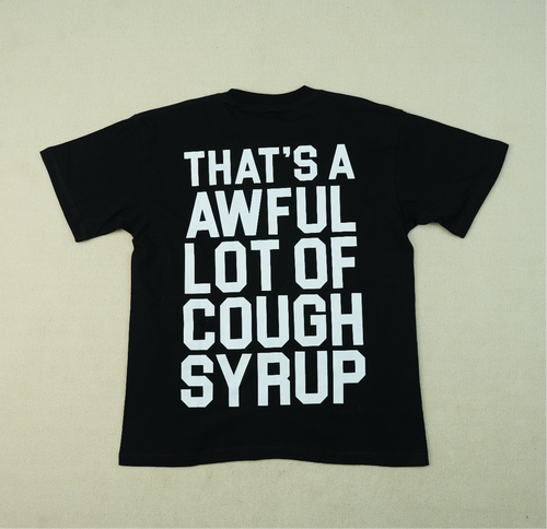 AWFUL LOT OF COUGHSYRUP TEE